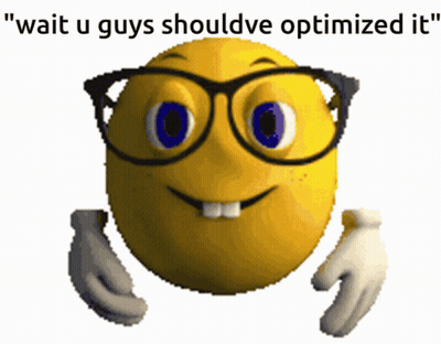 Smiley Face With Glasses Says Wait U Guys Shouldve Optimized It GIF