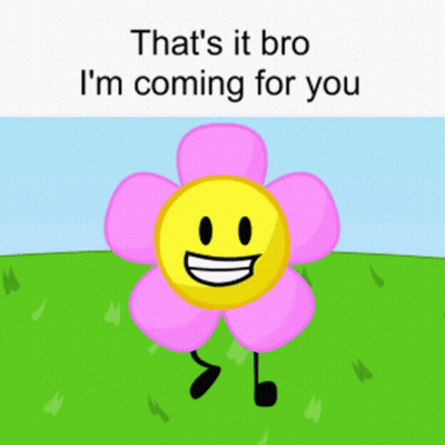 Smiley Flower Saying That's It Bro I'm Coming GIF