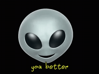 Smiling Alien Saying You Better GIF