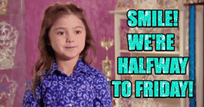 Smiling Girl Smile We're Halfway to Friday