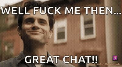 Smiling Man Well Fuck Me Then Great Chat GIF