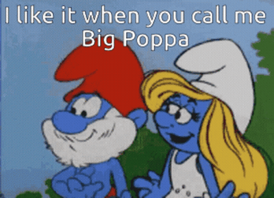 Smurfs Saying I Like It When You Call Me Big Poppa GIF