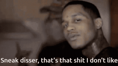 Sneak Disser That's That Shit I Don't Like Man GIF