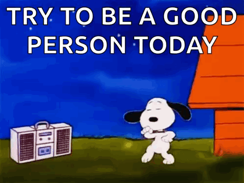 Snoopy Is Dancing In Front Of A Boombox With The Words Try To Be A Good Person Today GIF