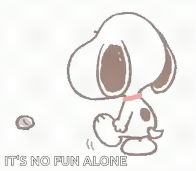 Snoopy Is Playing With A Ball And The Words `` It 'S No Fun Alone '' . GIF