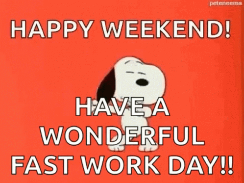Snoopy Is Saying Happy Weekend ! Have A Wonderful Fast Work Day ! GIF