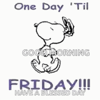 Snoopy Is Waving His Hand And Saying `` One Day Til Friday !!! Have A Blessed Day '' . GIF