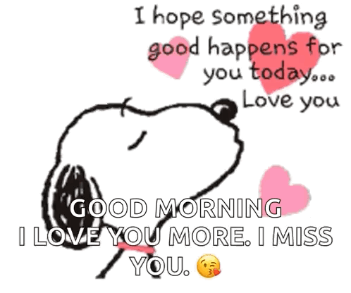 Snoopy Says Good Morning I Love You More And I Miss You GIF