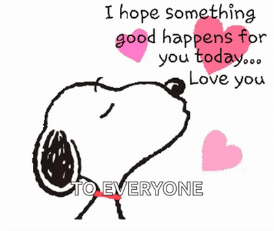 Snoopy Says I Hope Something Good Happens For You Today Love You To Everyone GIF