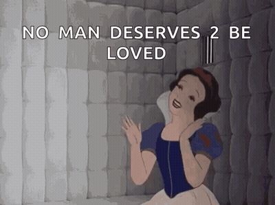 Snow White Cartoon No Man Deserves 2 Be Loved GIF