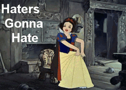 Snow White Says Haters Gonna Hate GIF