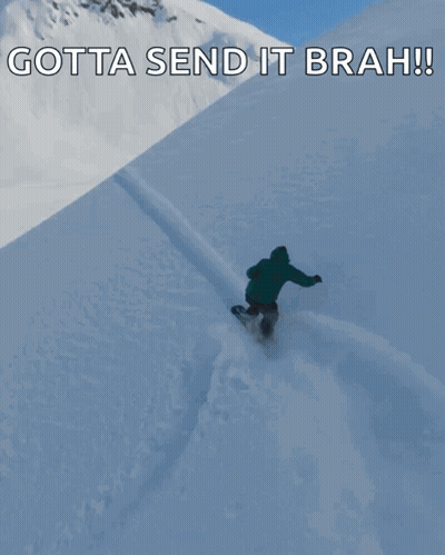 Snowboarder Going Down Hill Saying Gotta Send It Brah GIF