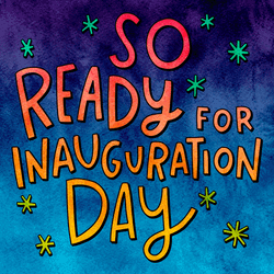 So Ready For Inauguration Day GIF