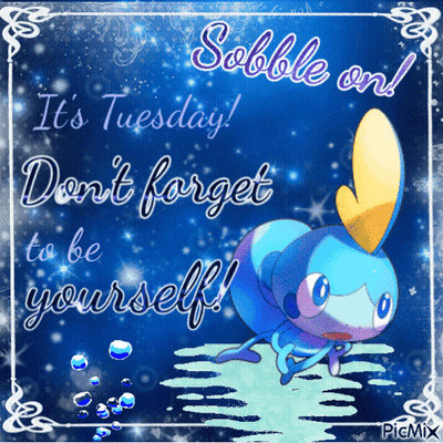 Sobble Pokemon Tuesday Don't Forget To Be Yourself GIF