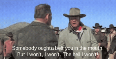 Somebody Oughta Belt You In The Mouth But I Won't, I Won't The Hell I Won't GIF