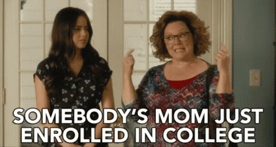 Somebody's Mom Just Enrolled In College GIF