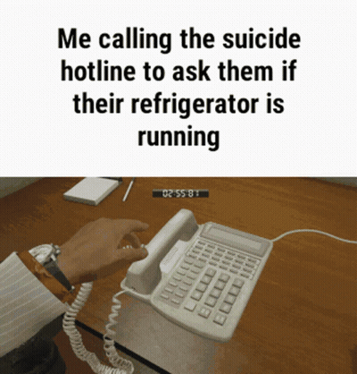 Someone Is Calling The Suicide Hotline To Ask Them If The Refrigerator Is Running GIF