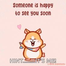 Someone Is Happy To See You Soon Hint It Is Me GIF