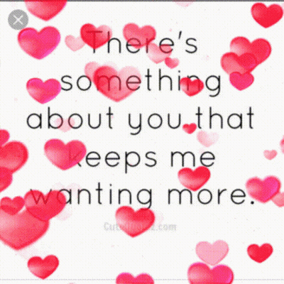 Something About You Keeps Me Wanting More GIF
