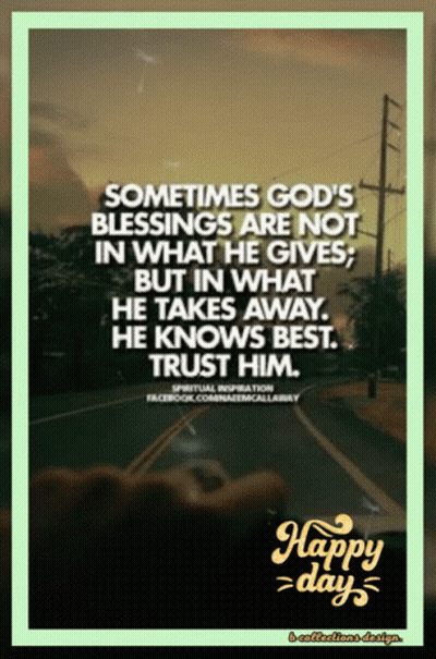 Sometimes God's Blessings Are Not In What He Gives But In What He Takes Away He Knows Best Poster GIF