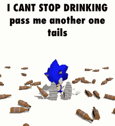 Sonic Surrounded By Empty Bottles Saying I Cant Stop Drinking Pass Me Another One GIF