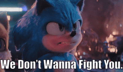 Sonic The Hedgehog From The Movie Sonic The Hedgehog Is Angry And Says We Don 'T Wanna Fight You . GIF