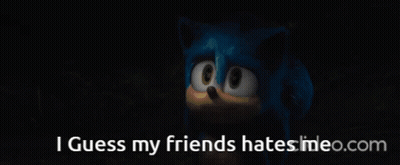 Sonic The Hedgehog Saying I Guess My Friends Hates Meo.com GIF