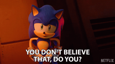 Sonic The Hedgehog Saying You Don't Believe That Do You GIF