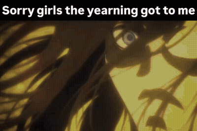 Sorry Girls The Yearning Got To Me Meme Face GIF