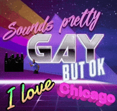 Sounds Pretty Gay But Ok Chicago Poster GIF