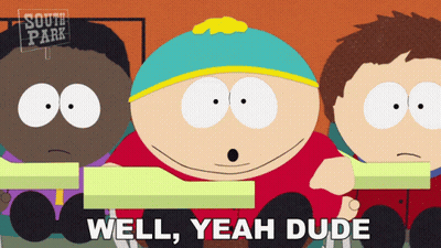 South Park Cartoon Saying Well Yeah Dude GIF