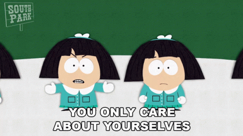 South Park Cartoon Says You Only Care About Yourself GIF
