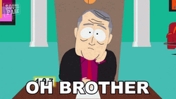 South Park Chairperson Oh Brother GIF