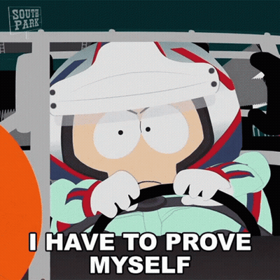 South Park Character Driving Race Car Saying I Have To Prove Myself GIF