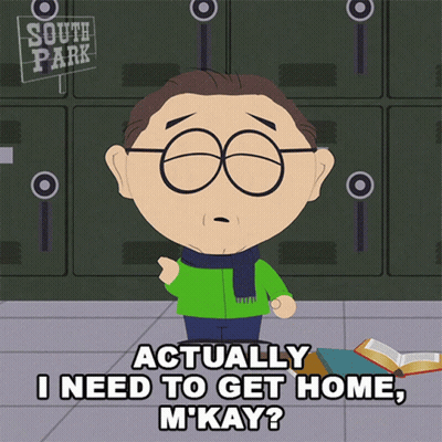 South Park Character Saying Actually I Need to Get Home M'kay