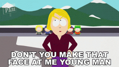 South Park Character Says Don't You Make That Face At Me Young Man GIF