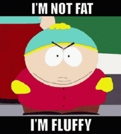 South Park Character Says I'm Not Fat I'm Fluffy GIF