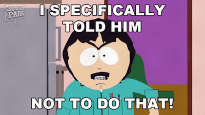 South Park Character Says I Specifically Told Him Not To Do That GIF