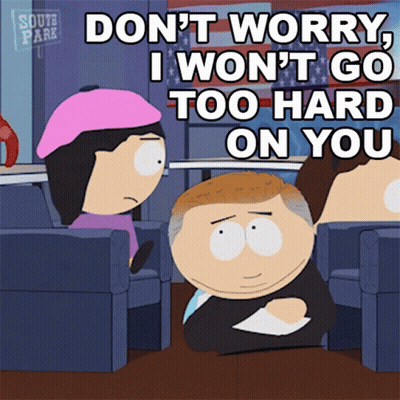 South Park Don't Worry I Won't Go Too Hard On You GIF