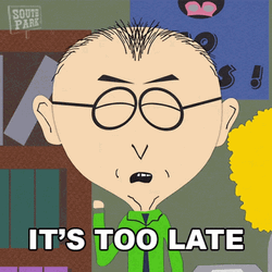 South Park Mr Mackey Its Too Late GIF