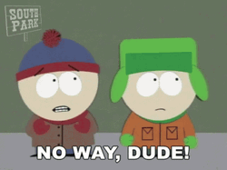 South Park No Way Dude GIF