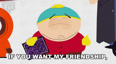 South Park Says If You Want My Friendship GIF