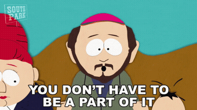 South Park Says You Don't Have To Be A Part Of It GIF