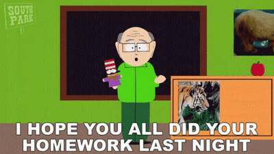 South Park Teacher Says I Hope You All Did Your Homework Last Night GIF