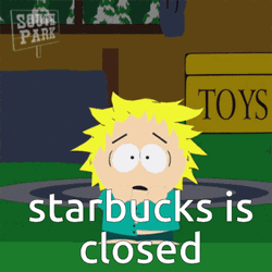 South Park Tweak Tweak Starbucks Is Closed GIF