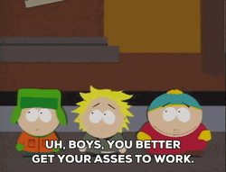 South Park What Now Get Back To Work GIF
