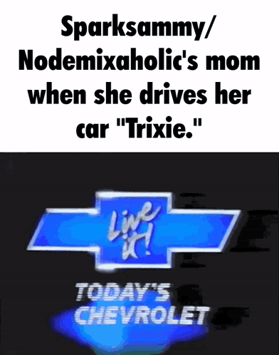 Sparksammy Nodemixaholic's Mom When She Drives Her Car Trixie GIF