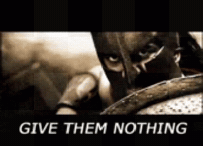 Spartan Helmet Man Holding Shield Saying Give Them Nothing GIF