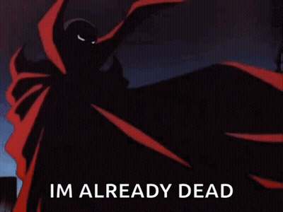 Spawn Cartoon Saying Im Already Dead GIF