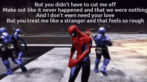 Spider-Man And Soldiers With But You Didn't Have To Cut Me Off GIF
